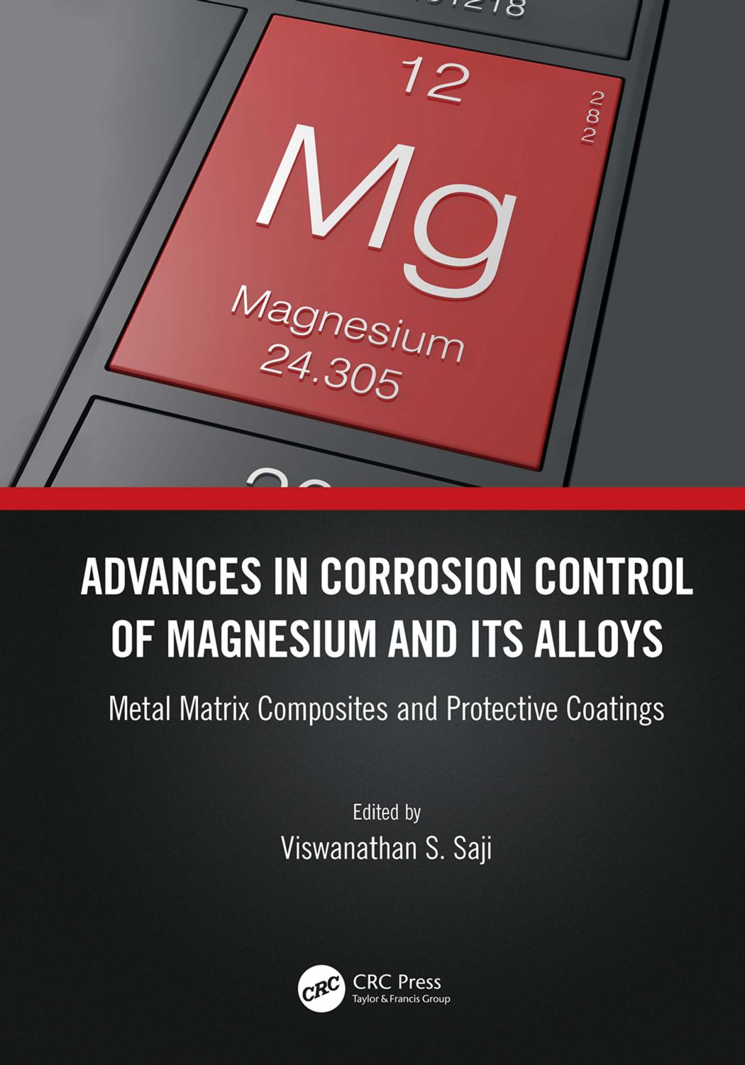 Advances in Corrosion Control of Magnesium and its Alloys: Metal Matrix Composites and Protective Coatings by Viswanathan S. Saji