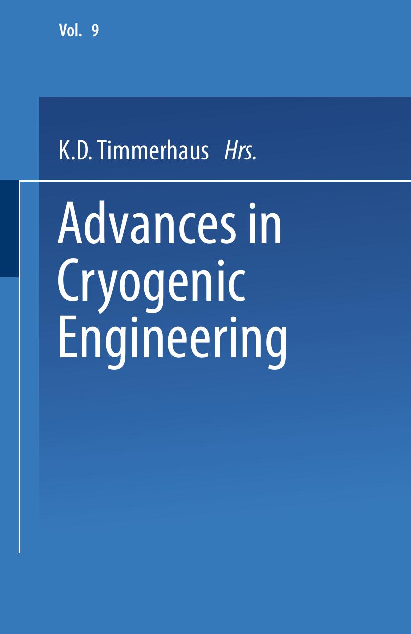 Advances in Cryogenic Engineering: Proceedings of the 1963 Cryogenic Engineering Conference University of Colorado College of Engineering and National Bureau of Standards Boulder L by H. A. McGee Jr. (auth.) K. D. Timmerhaus (eds.)