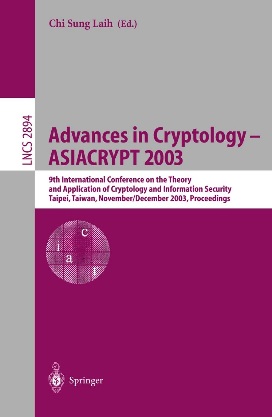 Advances in Cryptology - ASIACRYPT 2003: 9th International Conference on the Theory and Application of Cryptology and Information Security, Taipei, Taiwan, November 30 â December by Duong Hieu Phan David Pointcheval (auth.) Chi-Sung Laih (eds.)