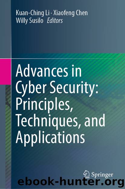 Advances in Cyber Security: Principles, Techniques, and Applications by Kuan-Ching Li & Xiaofeng Chen & Willy Susilo