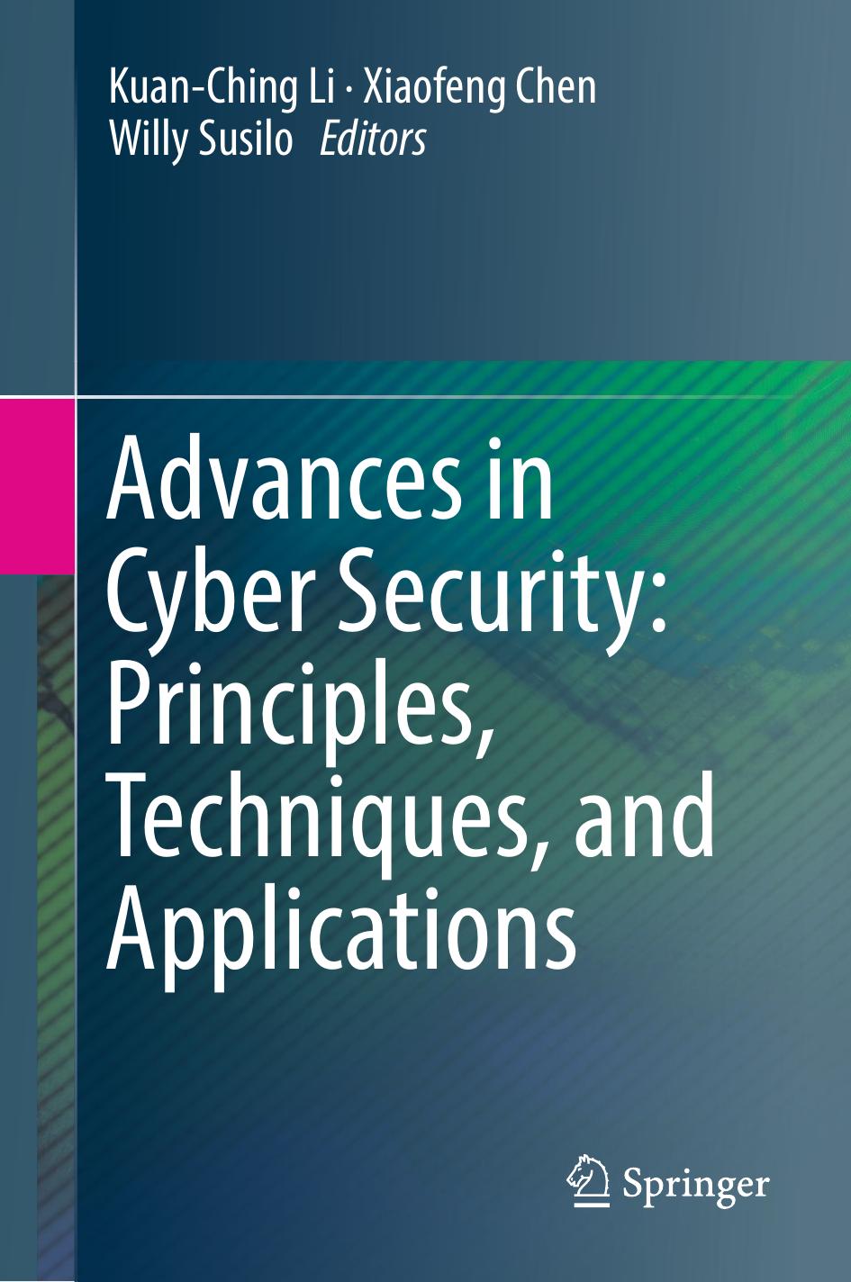 Advances in Cyber Security: Principles, Techniques, and Applications by Kuan-Ching Li Xiaofeng Chen Willy Susilo