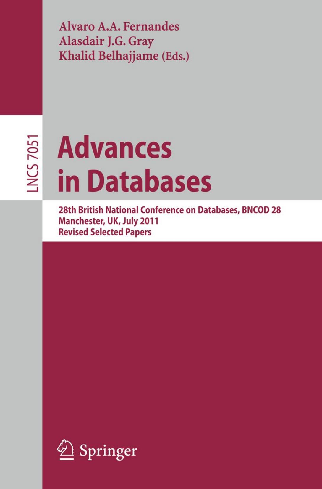 Advances in Databases: 28th British National Conference on Databases, BNCOD 28, Manchester, UK, July 12-14, 2011, Revised Selected Papers by Christian Bizer (auth.) Alvaro A. A. Fernandes Alasdair J. G. Gray Khalid Belhajjame (eds.)