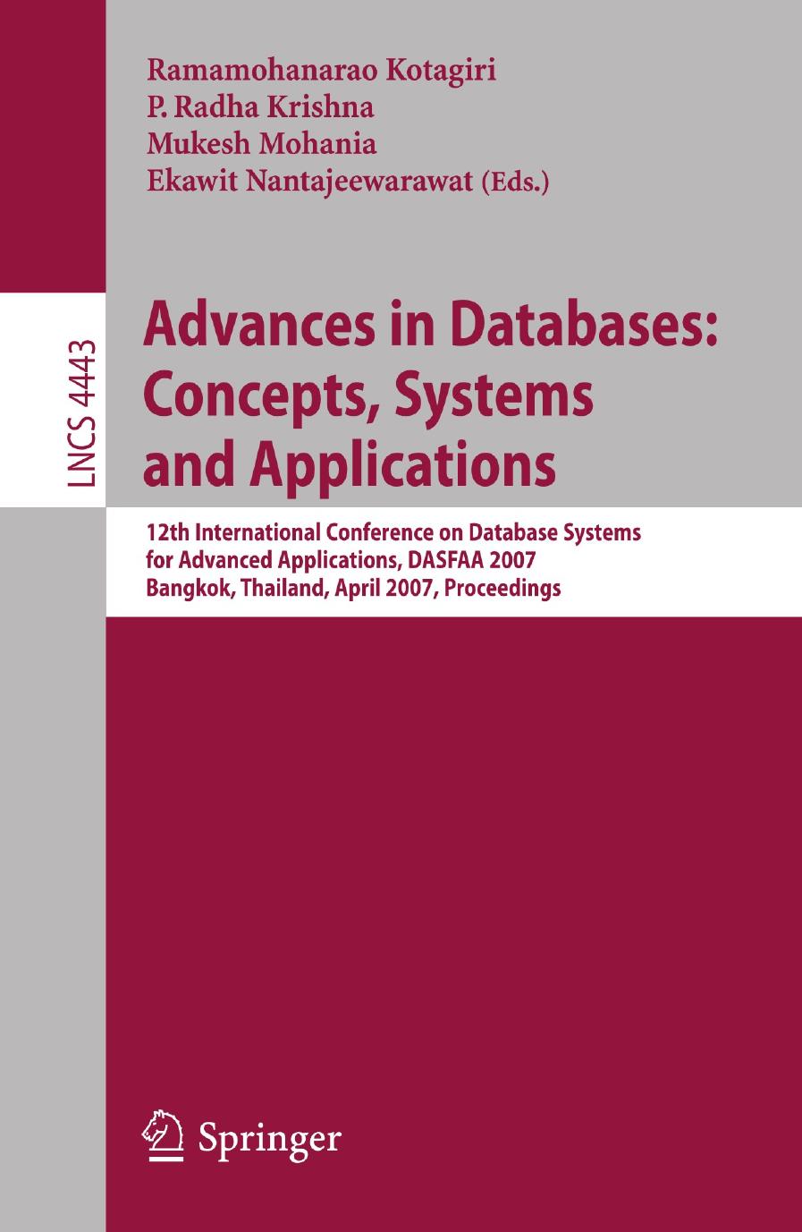 Advances in Databases: Concepts, Systems and Applications: 12th International Conference on Database Systems for Advanced Applications, DASFAA 2007, Bangkok, Thailand, April 9-12, 2007. Proceedings by unknow