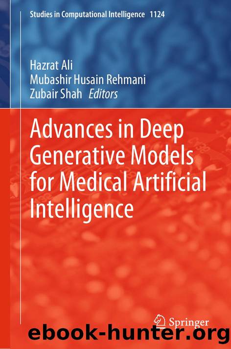 Advances in Deep Generative Models for Medical Artificial Intelligence by Hazrat Ali & Mubashir Husain Rehmani & Zubair Shah & Janusz Kacprzyk