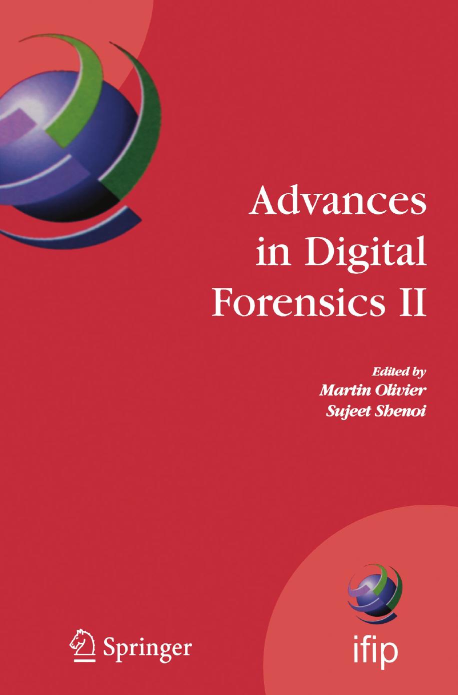 Advances in Digital Forensics II: IFIP international Conference on Digital Forensics, National Center for Forensic Science, Orlando, Florida, January 29â February 1, 2006 by Eugene Spafford (auth.) Martin S. Olivier Sujeet Shenoi (eds.)