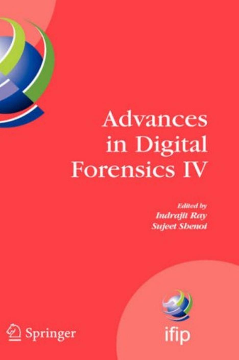 Advances in Digital Forensics IV by Unknown
