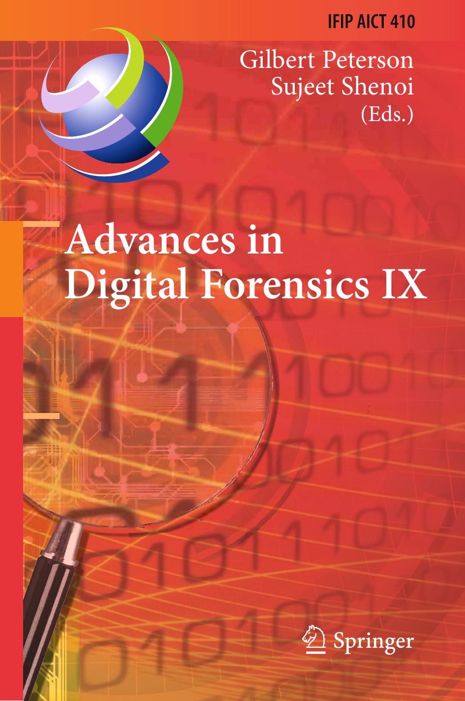 Advances in Digital Forensics IX: 9th IFIP WG 11.9 International Conference on Digital Forensics, Orlando, FL, USA, January 28-30, 2013, Revised Selected Papers by Mark Pollitt (auth.) Gilbert Peterson Sujeet Shenoi (eds.)