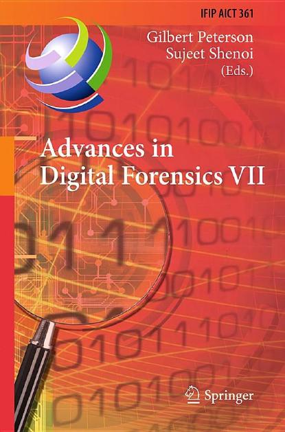 Advances in Digital Forensics VII by Gilbert Peterson Sujeet Shenoi