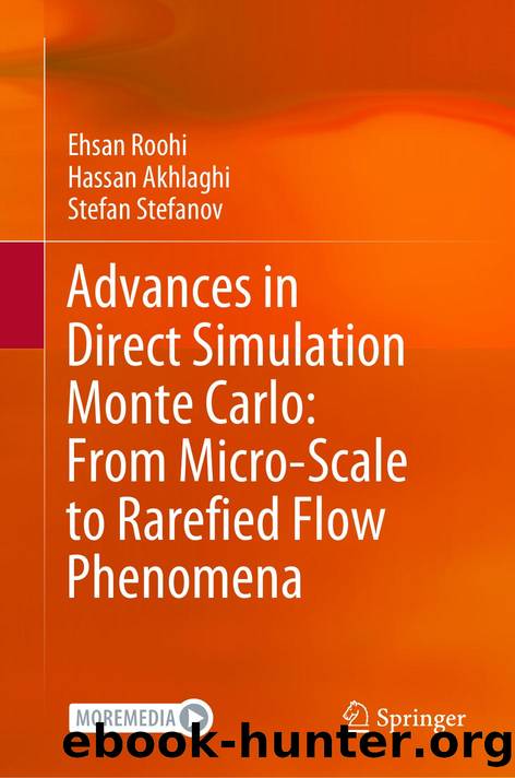 Advances in Direct Simulation Monte Carlo: From Micro-Scale to Rarefied Flow Phenomena by Ehsan Roohi · Hassan Akhlaghi · Stefan Stefanov