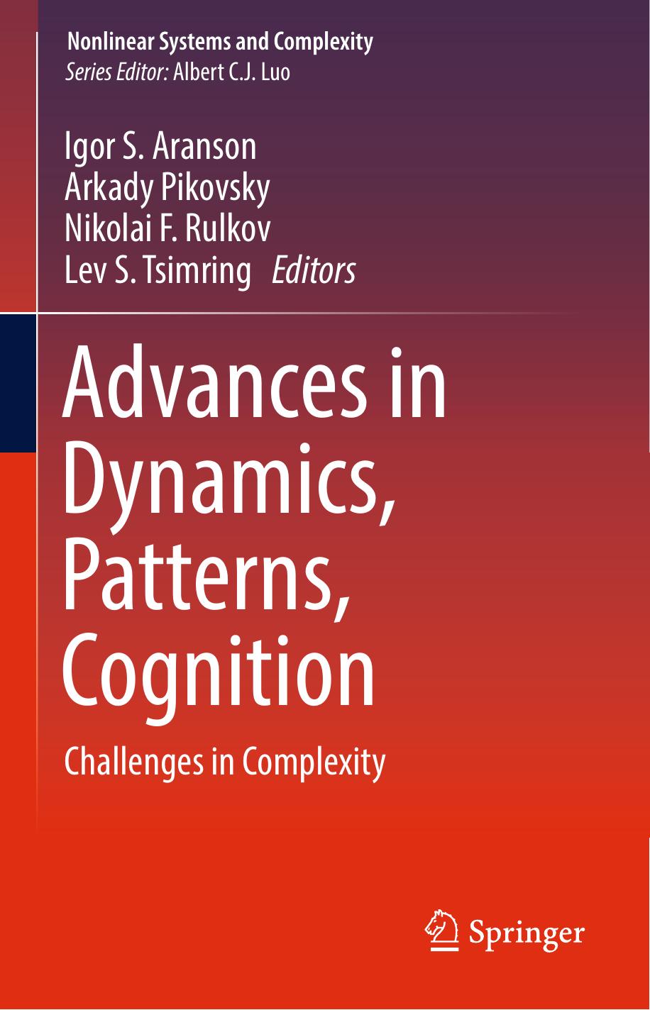 Advances in Dynamics, Patterns, Cognition: Challenges in Complexity by Igor S. Aranson Arkady Pikovsky Nikolai F. Rulkov Lev S. Tsimring (eds.)