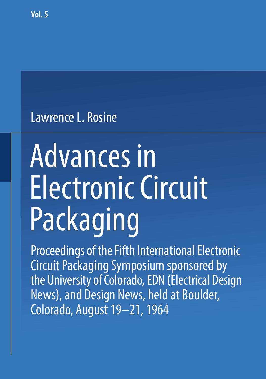 Advances in Electronic Circuit Packaging: Volume 5 Proceedings of the Fifth International Electronic Circuit Packaging Symposium sponsored by the University of Colorado, EDN (Elect by George R. Dallimore (auth.) Lawrence L. Rosine (eds.)