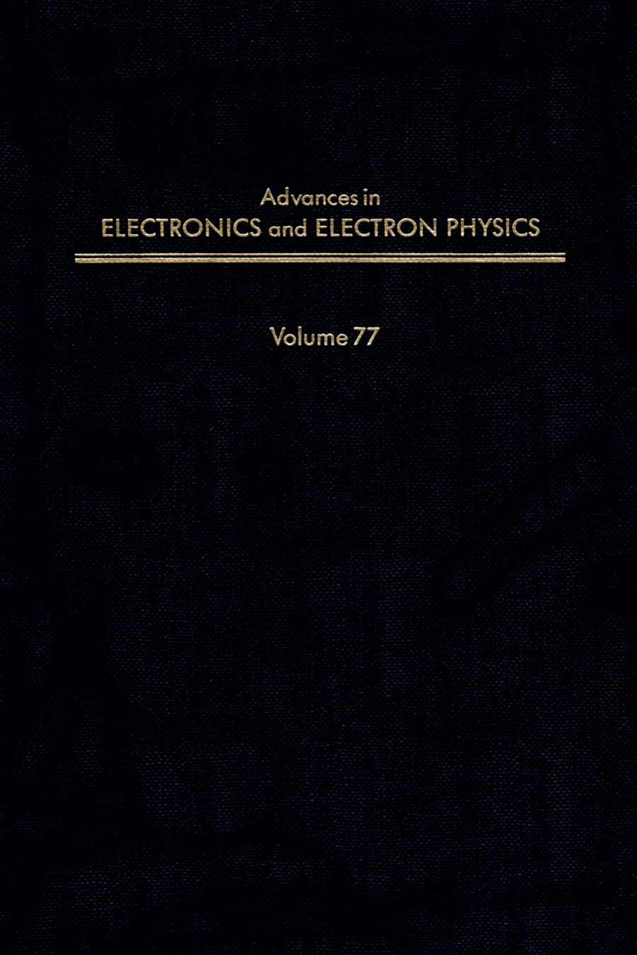 Advances in Electronics and Electron Physics, Vol. 77 by Peter W. Hawkes (Ed.)