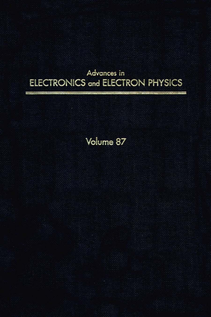 Advances in Electronics and Electron Physics, Vol. 87 by Peter W. Hawkes (Ed.)