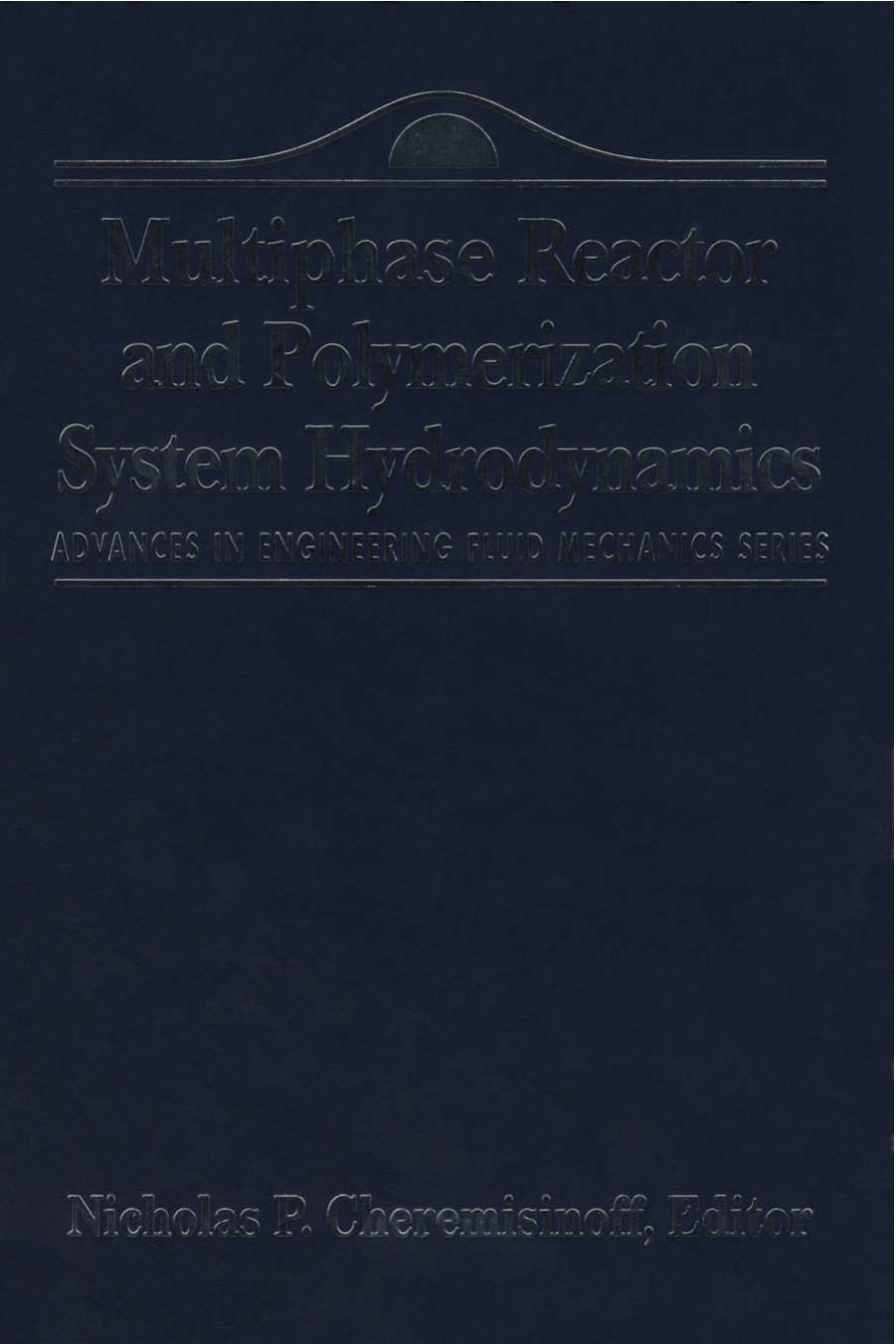 Advances in Engineering Fluid Mechanics: Multiphase Reactor and Polymerization System Hydr by Nicholas P Cheremisinoff Consulting Engineer