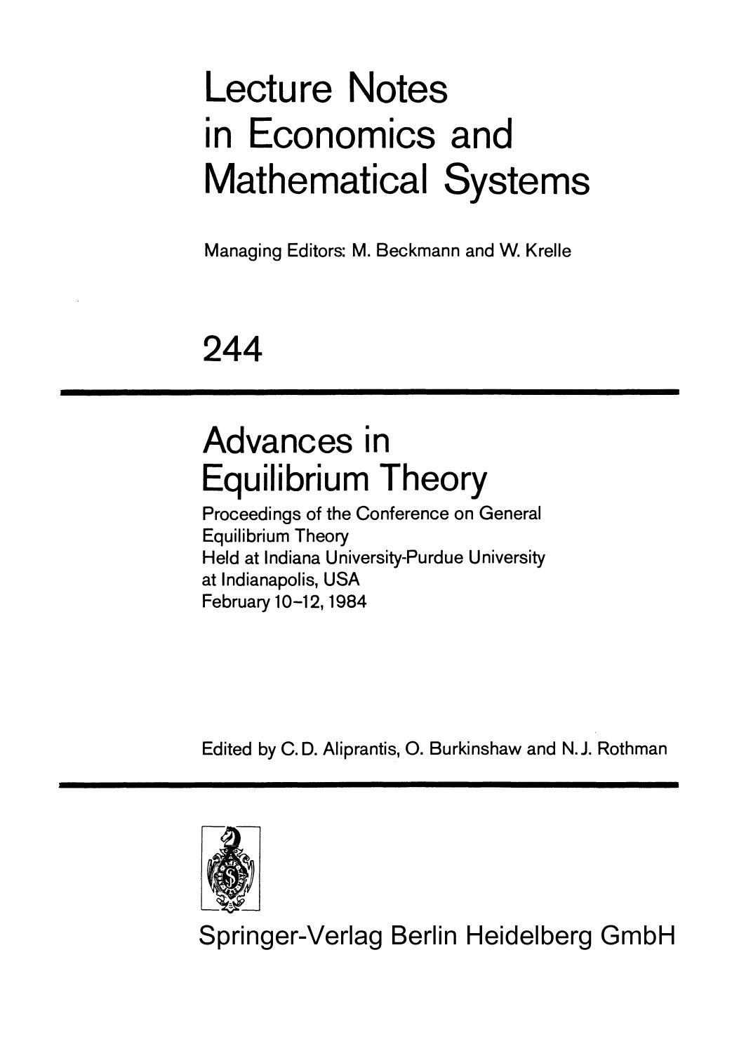 Advances in Equilibrium Theory: Proceedings of the Conference on General Equilibrium Theory Held at Indiana University-Purdue University at Indianapolis, USA, February 10â12, 1984 by Donald G. Saari (auth.) Prof. C. D. Aliprantis Prof. O. Burkinshaw Prof. N. J. Rothman (eds.)