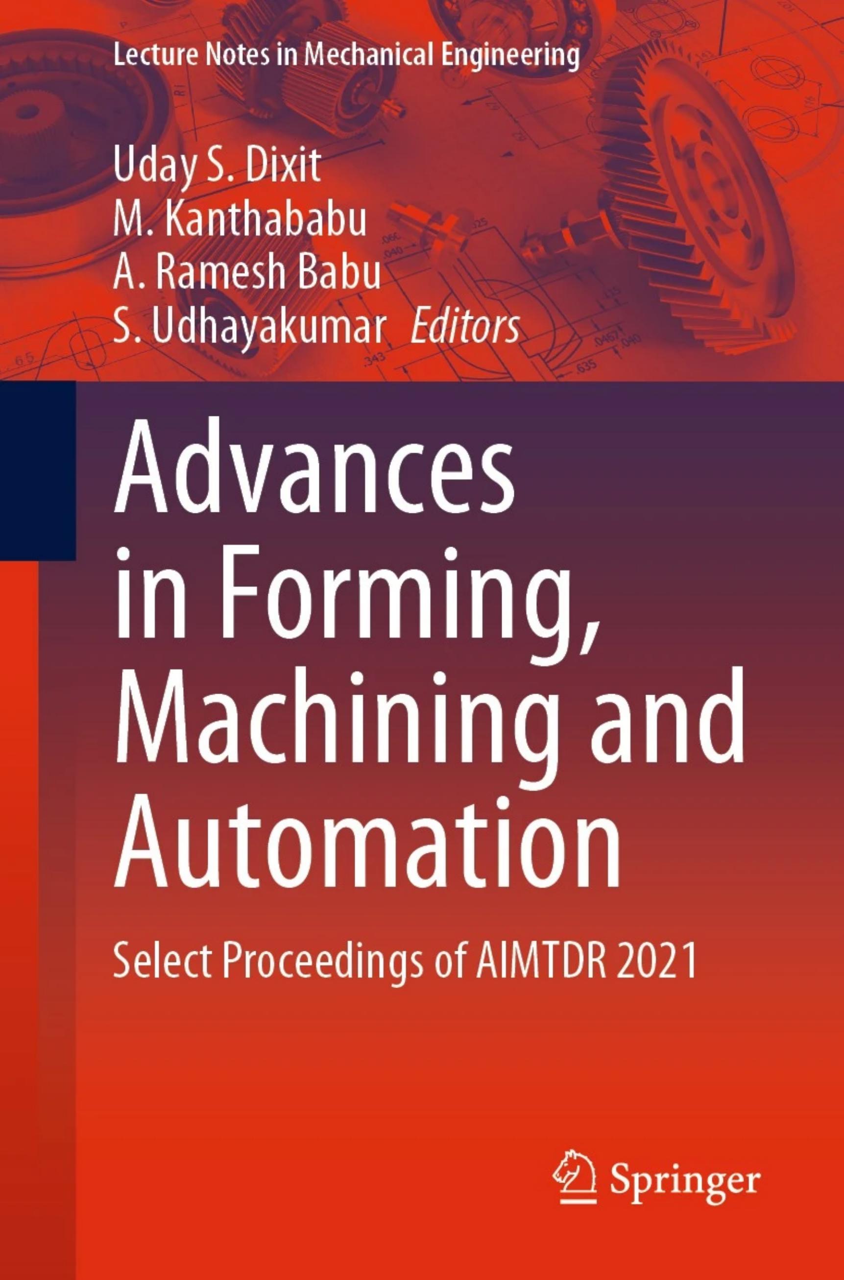 Advances in Forming, Machining and Automation: Select Proceedings of AIMTDR 2021 by Uday S. Dixit M. Kanthababu A. Ramesh Babu S. Udhayakumar