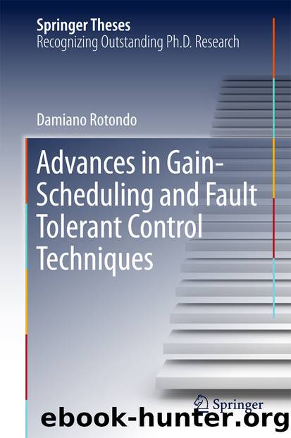 Advances in Gain-Scheduling and Fault Tolerant Control Techniques by Damiano Rotondo