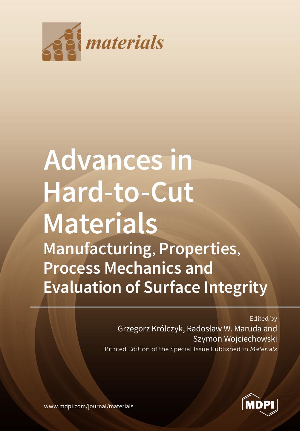 Advances in Hard-to-Cut Materials: Manufacturing, Properties, Process Mechanics and Evaluation of Surface Integrity by Grzegorz M. Królczyk (editor) Radosław W. Maruda (editor) Szymon Wojciechowski (editor)