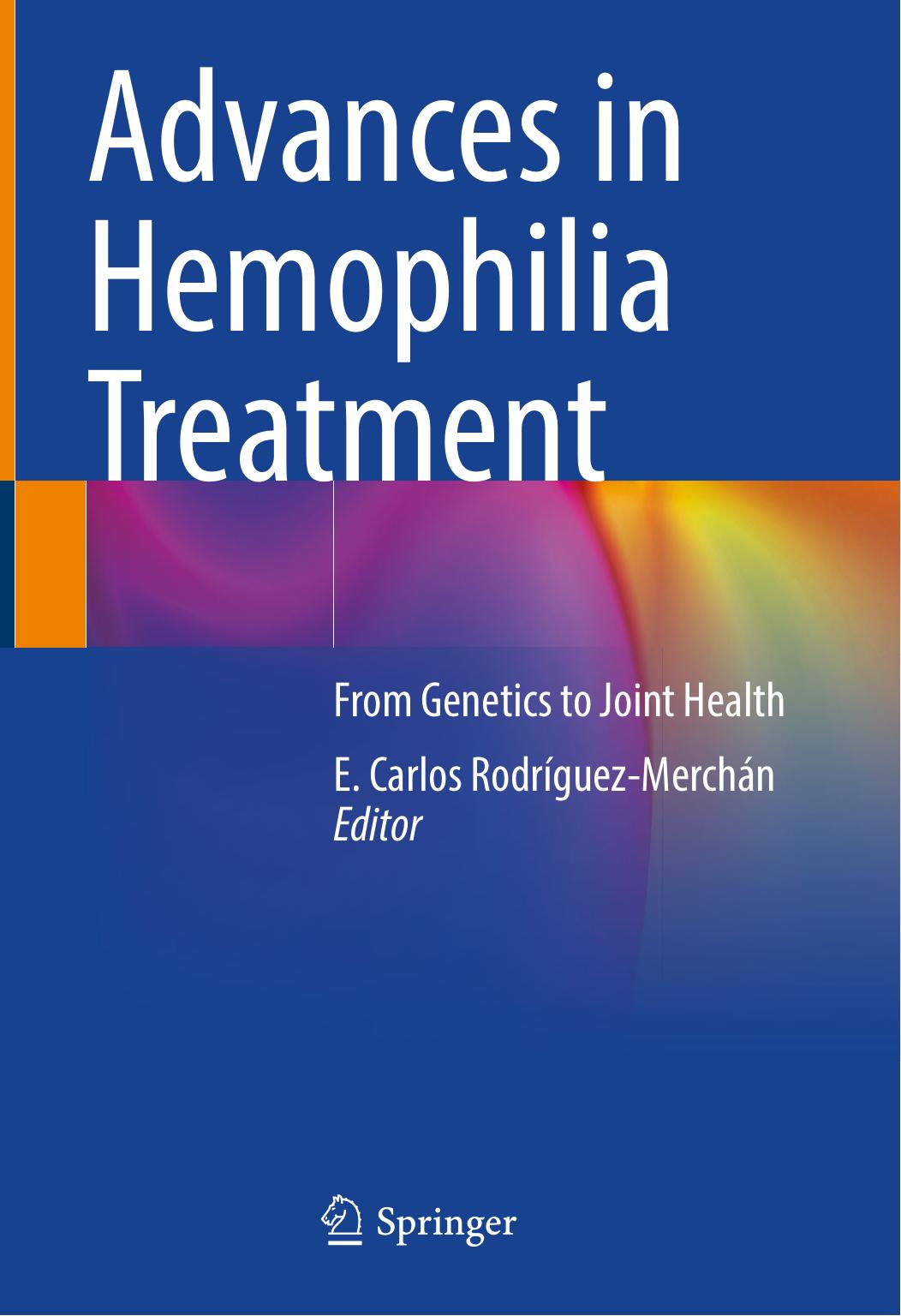Advances in Hemophilia Treatment: From Genetics to Joint Health by E. Carlos Rodríguez-Merchán (editor)