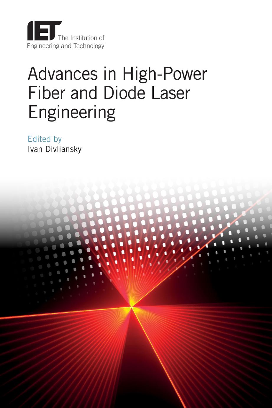 Advances in High-Power Fiber and Diode Laser Engineering by Ivan Divliansky