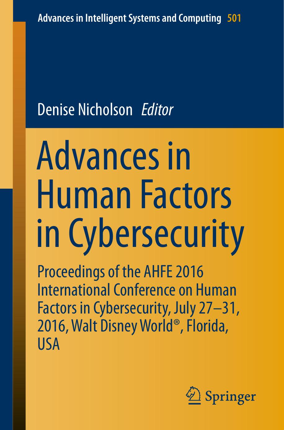 Advances in Human Factors in Cybersecurity: Proceedings of the AHFE 2016 International Conference on Human Factors in Cybersecurity, July 27-31, 2016, Walt Disney WorldÂ®, Florida, USA by Denise Nicholson (eds.)