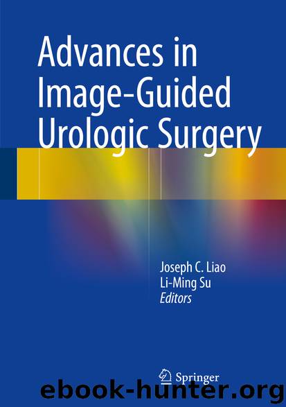 Advances in Image-Guided Urologic Surgery by Joseph C. Liao & Li-Ming Su