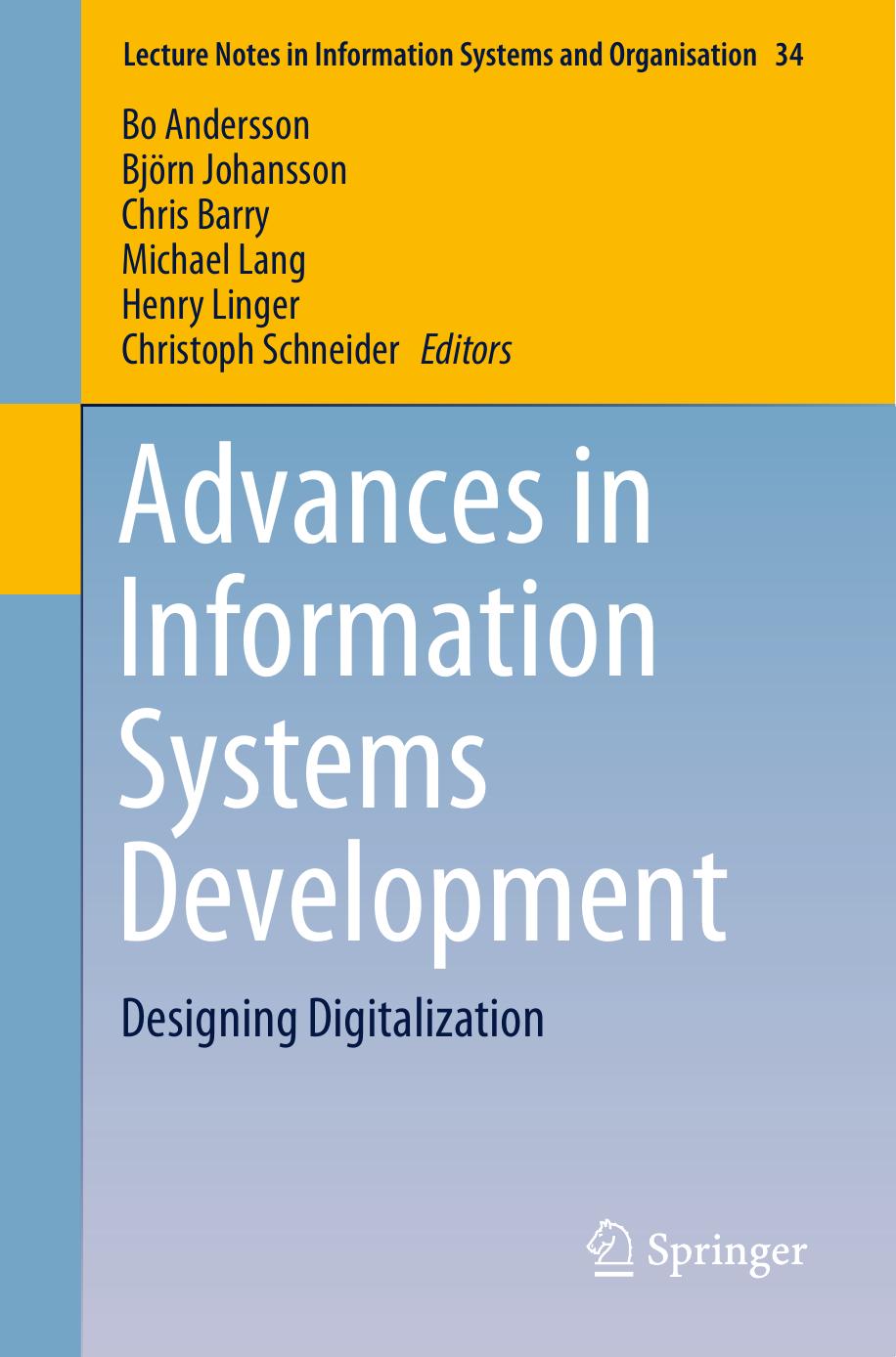Advances in Information Systems Development: Designing Digitalization by Bo Andersson Björn Johansson Chris Barry Michael Lang Henry Linger Christoph Schneider