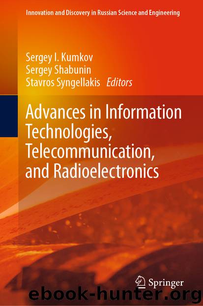 Advances in Information Technologies, Telecommunication, and Radioelectronics by Sergey I. Kumkov & Sergey Shabunin & Stavros Syngellakis