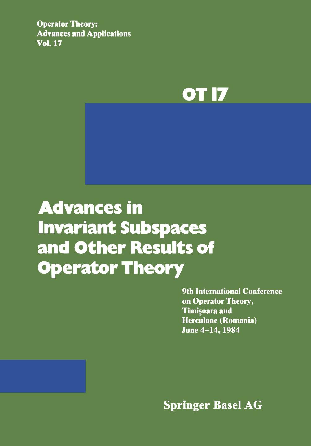 Advances in Invariant Subspaces and Other Results of Operator Theory: 9th International Conference on Operator Theory, TimiÅoara, and Herculane (Romania), June 4â14, 1984 by unknow