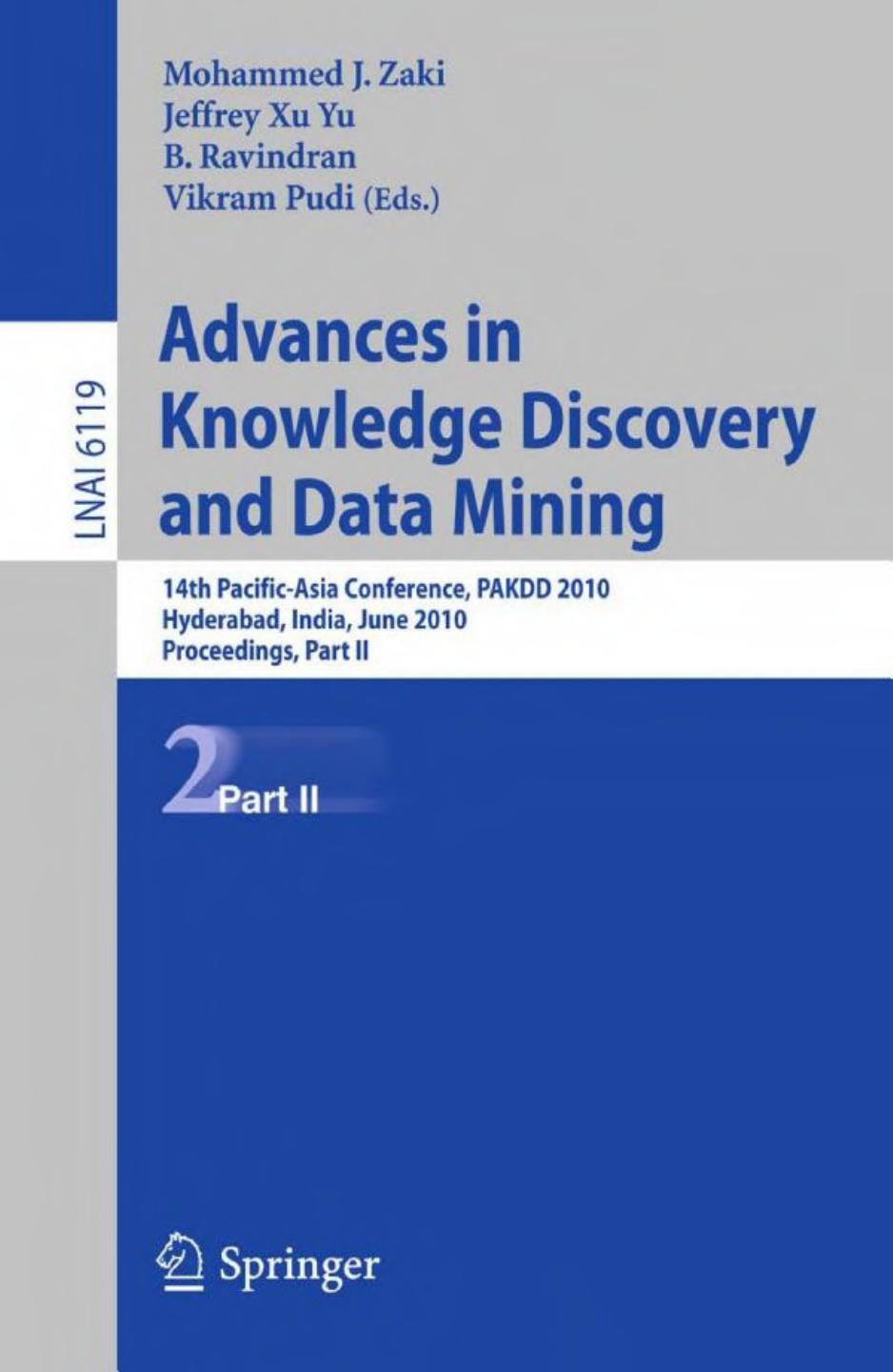 Advances in Knowledge Discovery and Data Mining, Part II: 14th Pacific-Asia Conference, PAKDD 2010, Hyderabad, India, June 21-24, 2010, Proceedings by Mohammed J. Zaki Jeffrey Xu Yu B. Ravindran Vikram Pudi