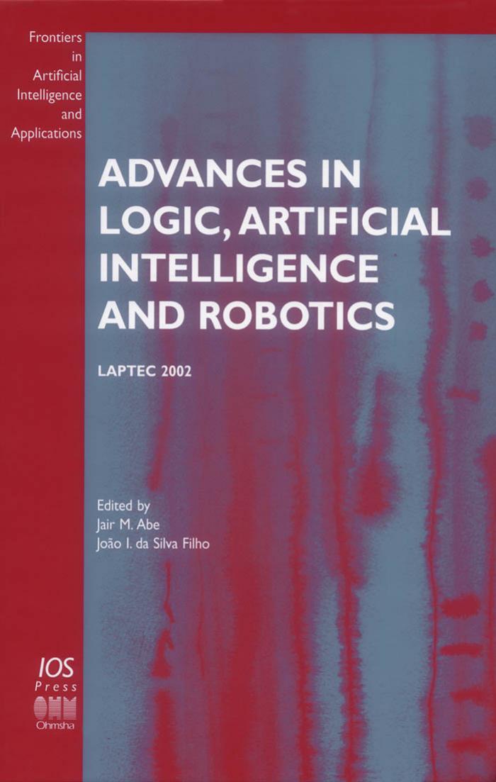 Advances in Logic, Artificial Intelligence and Robotics: Laptec 2002 by Brazil) Congress of Logic Applied to Technology 2002 (Sao Paulo Joao Inacio Da Silva Filho