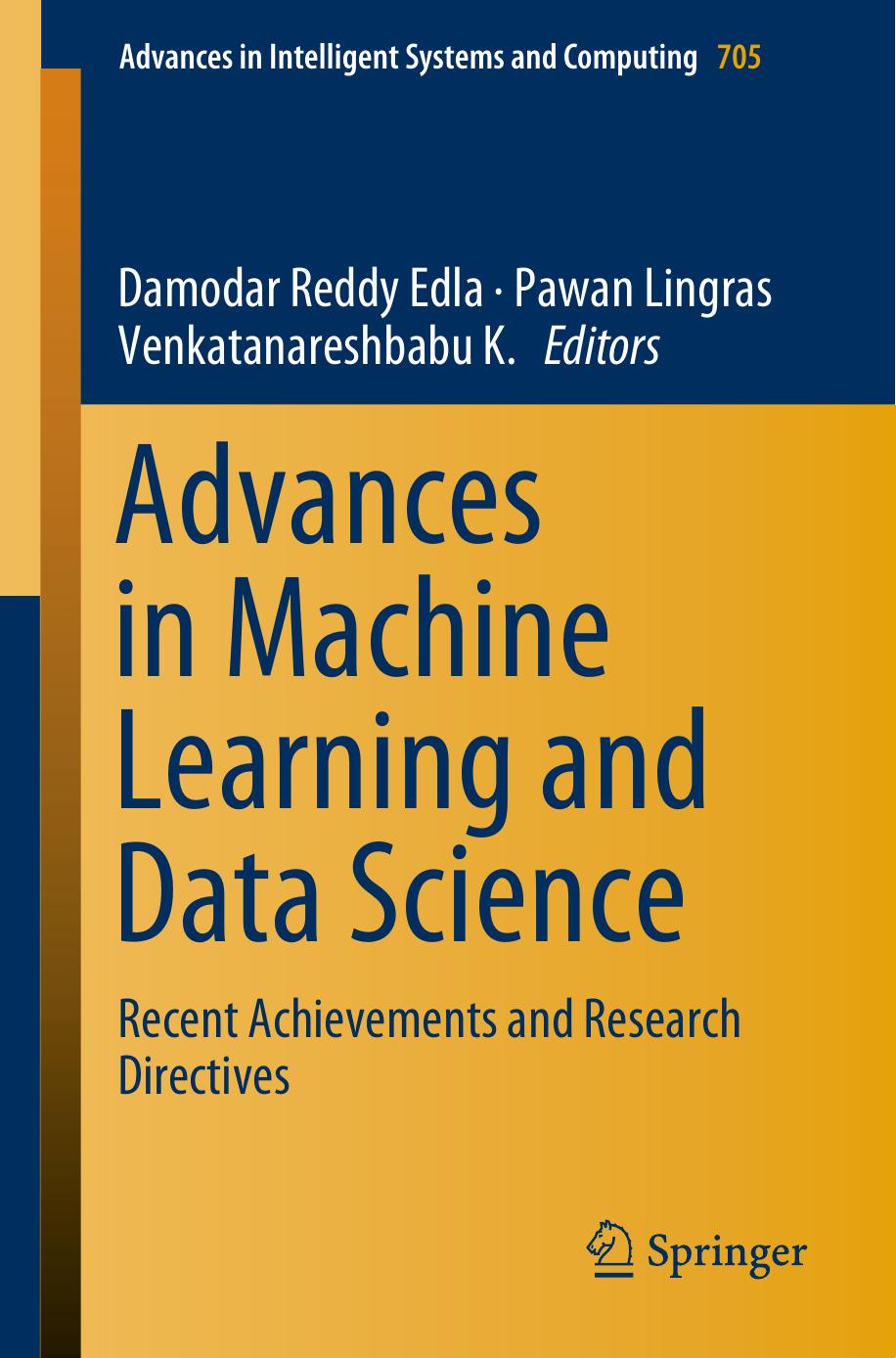 Advances in Machine Learning and Data Science: Recent Achievements and Research Directives by Lingras Pawan; Reddy Edla Damodar; Venkatanareshbabu K et al. (eds.)