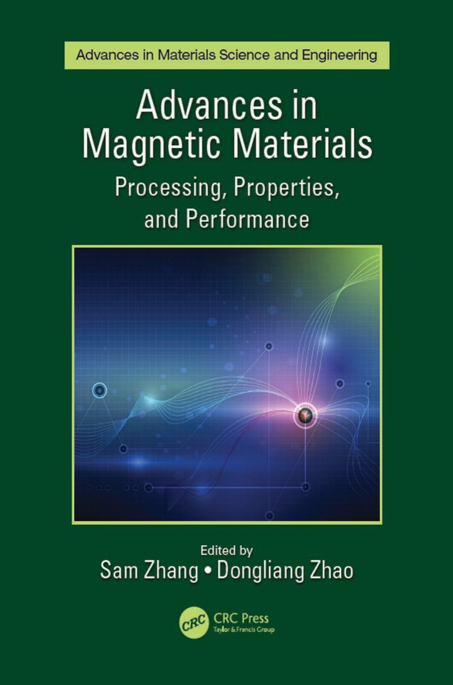 Advances in Magnetic Materials: Processing, Properties, and Performance by Sam Zhang and Dongliang Zhao
