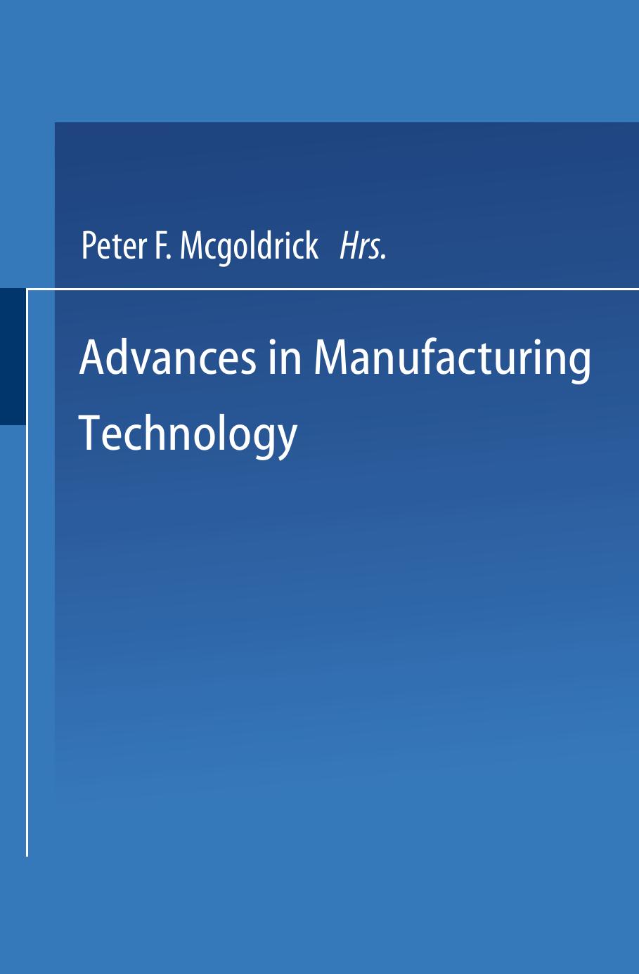 Advances in Manufacturing Technology: Proceedings of the First National Conference on Production Research by A. S. Carrie D. T. S. Perera (auth.) P. F. McGoldrick (eds.)