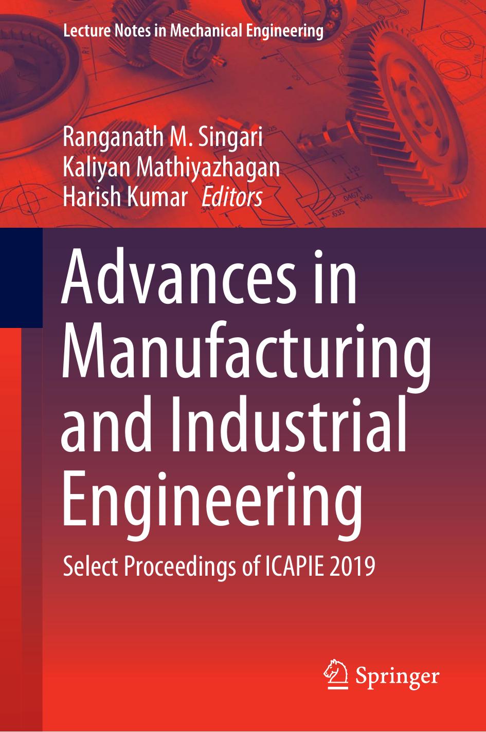 Advances in Manufacturing and Industrial Engineering: Select Proceedings of ICAPIE 2019 (Lecture Notes in Mechanical Engineering) by Ranganath M. Singari (editor) Kaliyan Mathiyazhagan (editor) Harish Kumar (editor)