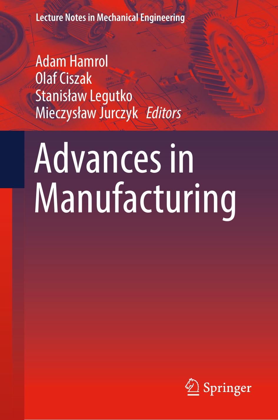 Advances in Manufacturing by Adam Hamrol Olaf Ciszak Stanislaw Legutko Mieczyslaw Jurczyk (eds.)