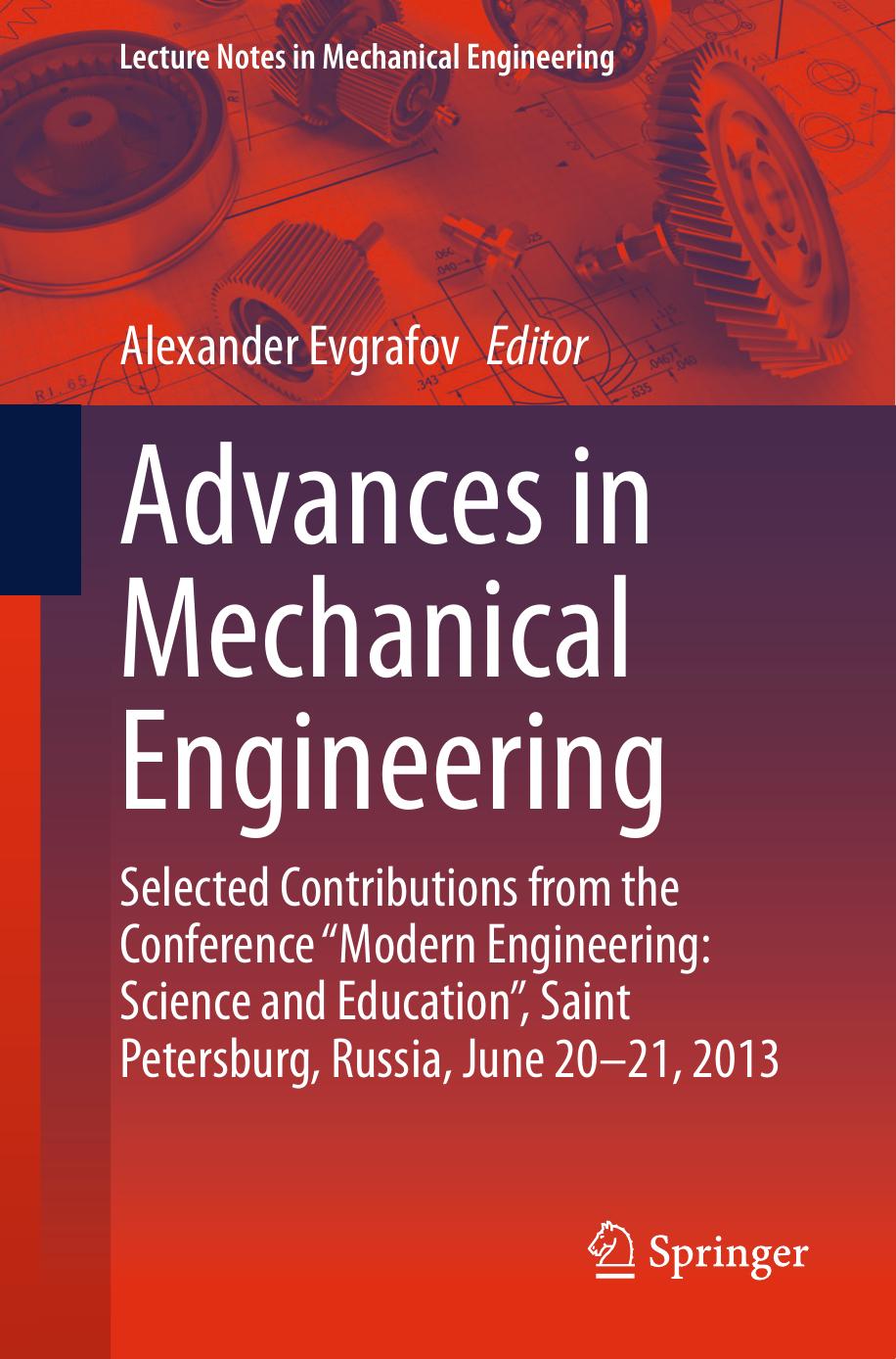 Advances in Mechanical Engineering: Selected Contributions from the Conference âModern Engineering: Science and Educationâ, Saint Petersburg, Russia, June 20-21, 2013 by Alexander Evgrafov (eds.)