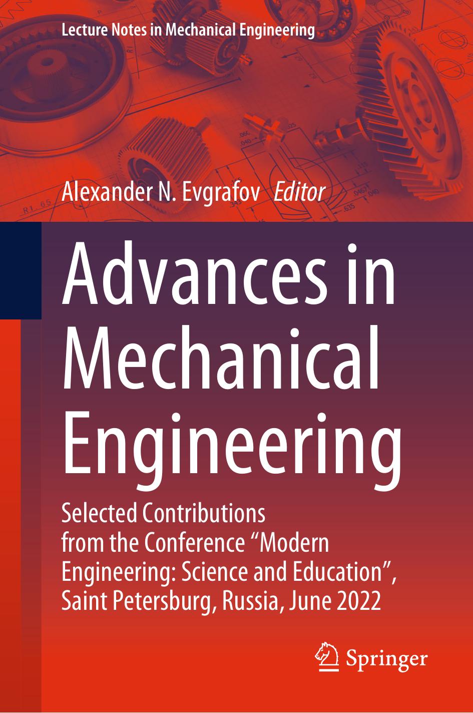 Advances in Mechanical Engineering: Selected Contributions from the Conference âModern Engineering: Science and Educationâ, Saint Petersburg, Russia, June 2022 by Alexander N. Evgrafov
