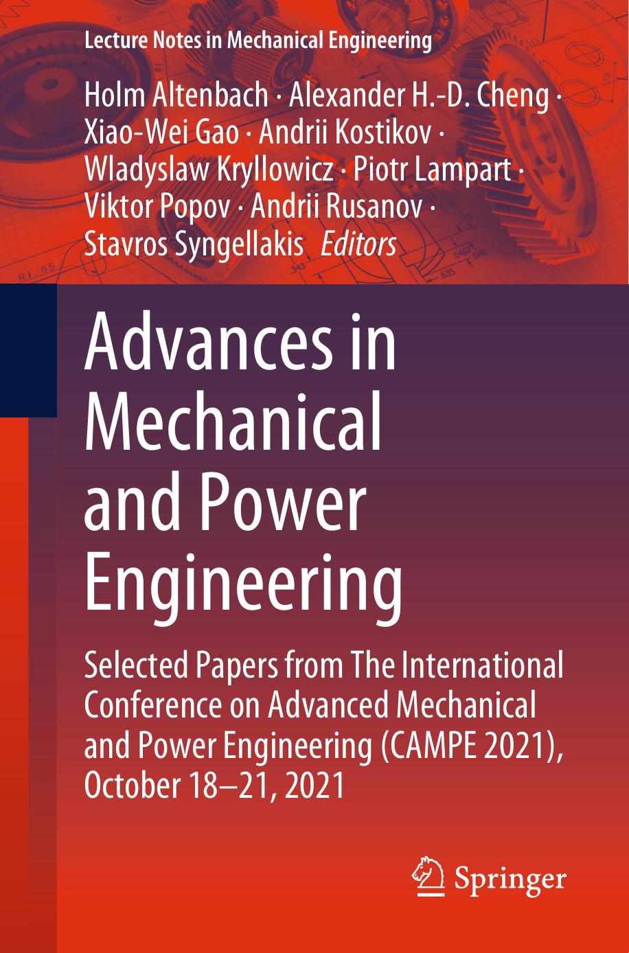 Advances in Mechanical and Power Engineering: Selected Papers from The International Conference on Advanced Mechanical and Power Engineering (CAMPE 2021), October 18â21, 2021 by unknow