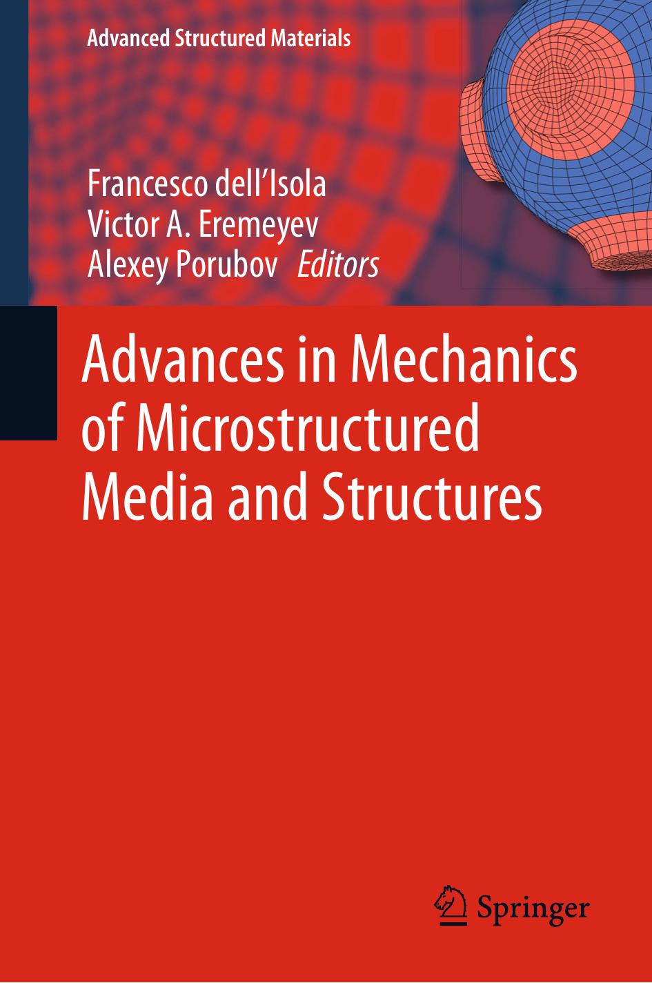 Advances in Mechanics of Microstructured Media and Structures by Francesco dell'Isola Victor A. Eremeyev Alexey Porubov (eds.)