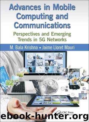 Advances in Mobile Computing and Communications: Perspectives and Emerging Trends in 5G Networks by M. Bala Krishna & Jaime Lloret Mauri