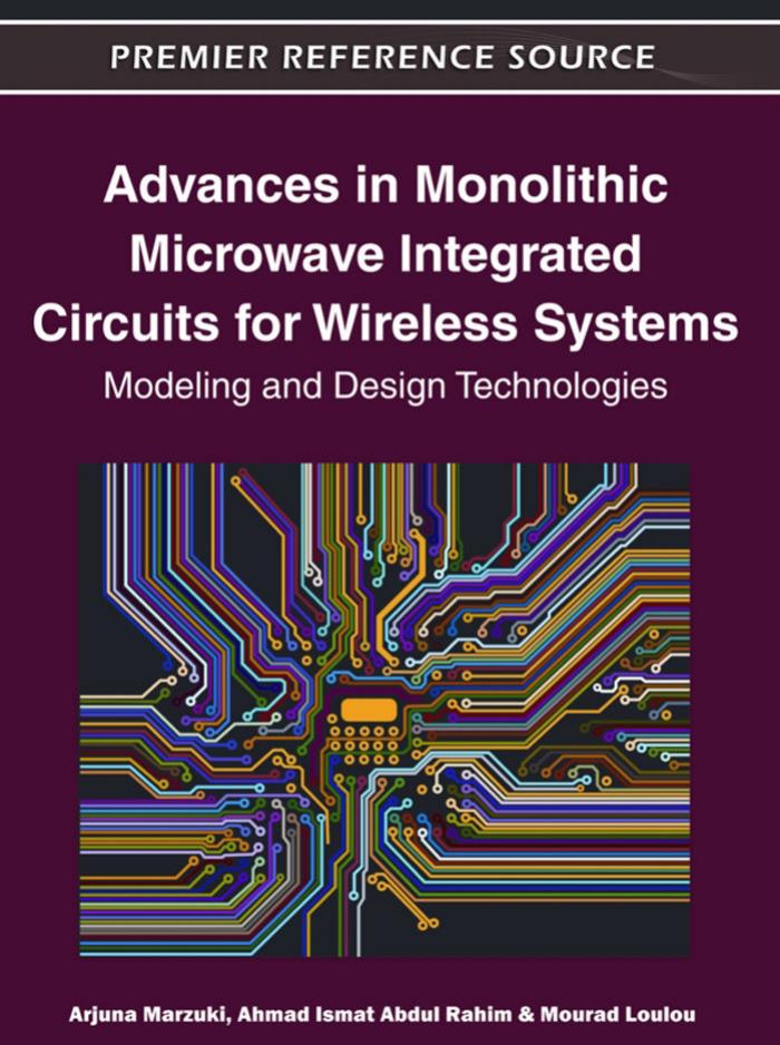 Advances in Monolithic Microwave Integrated Circuits for Wireless Systems: Modeling and Design Technologies by Arjuna Marzuki