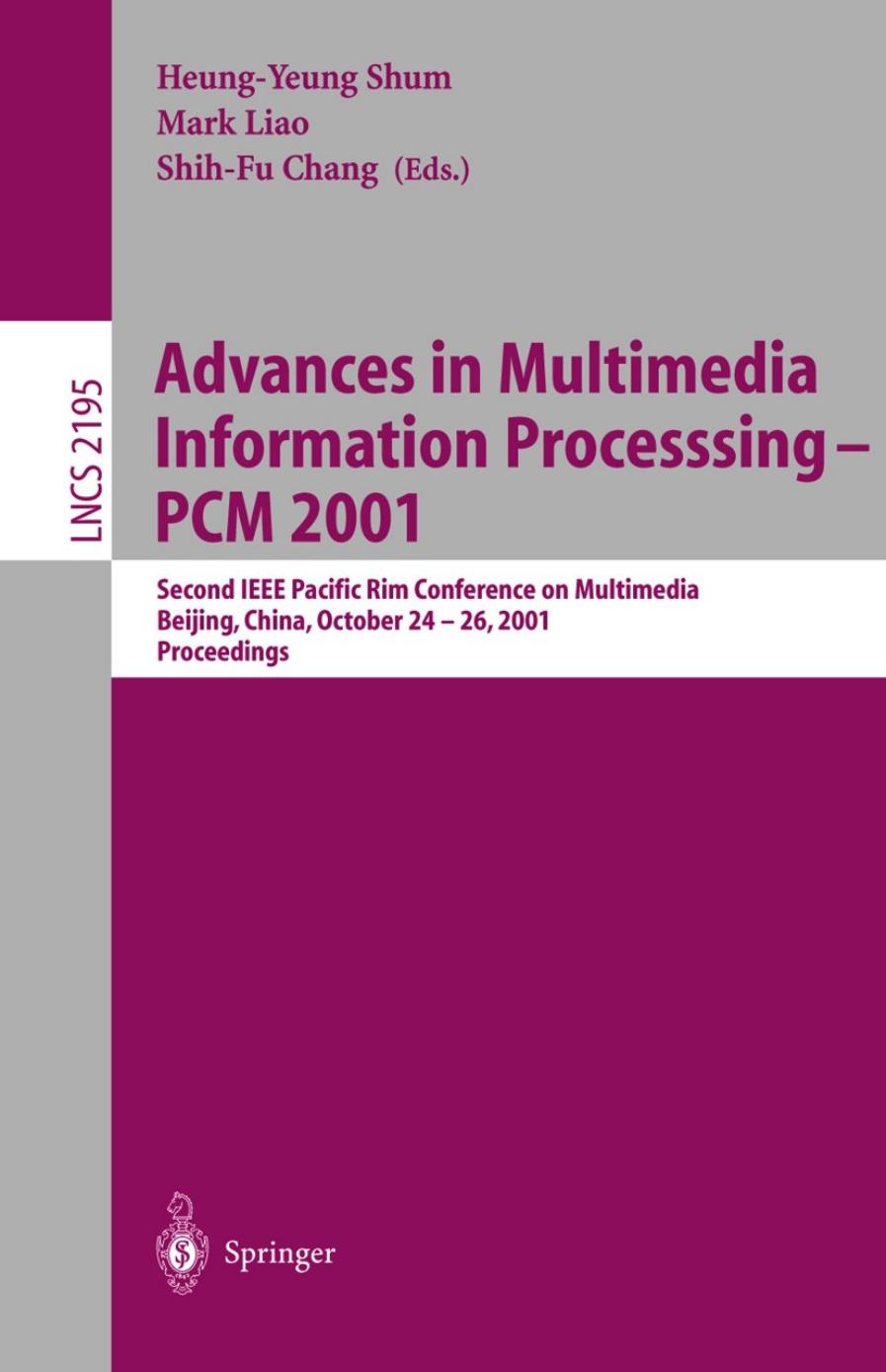 Advances in Multimedia Information Processing â PCM 2001: Second IEEE Pacific Rim Conference on Multimedia Beijing, China, October 24â26, 2001 Proceedings by unknow