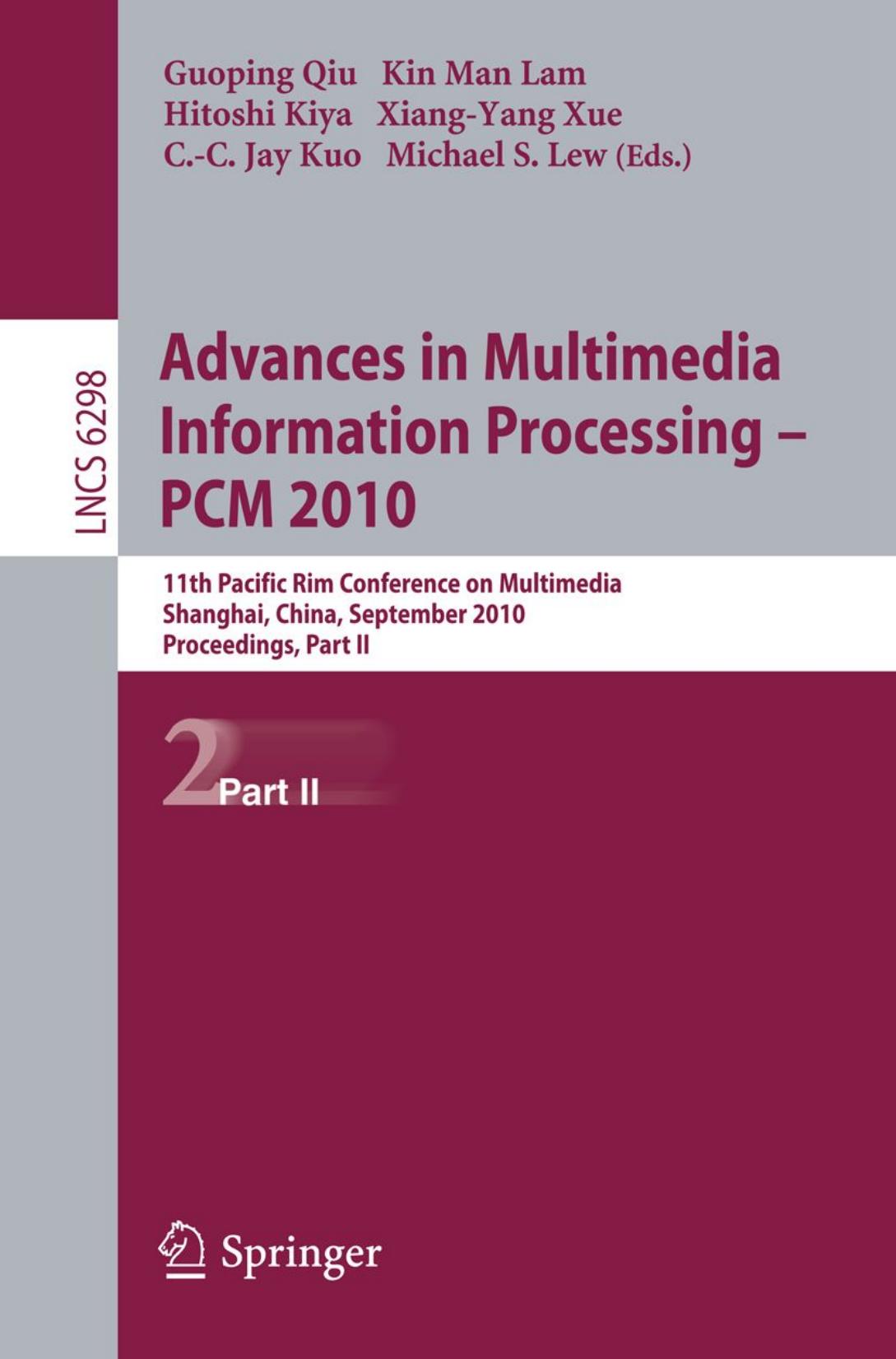 Advances in Multimedia Information Processing - PCM 2010: 11th Pacific Rim Conference on Multimedia, Shanghai, China, September 2010, Proceedings, Part II by unknow