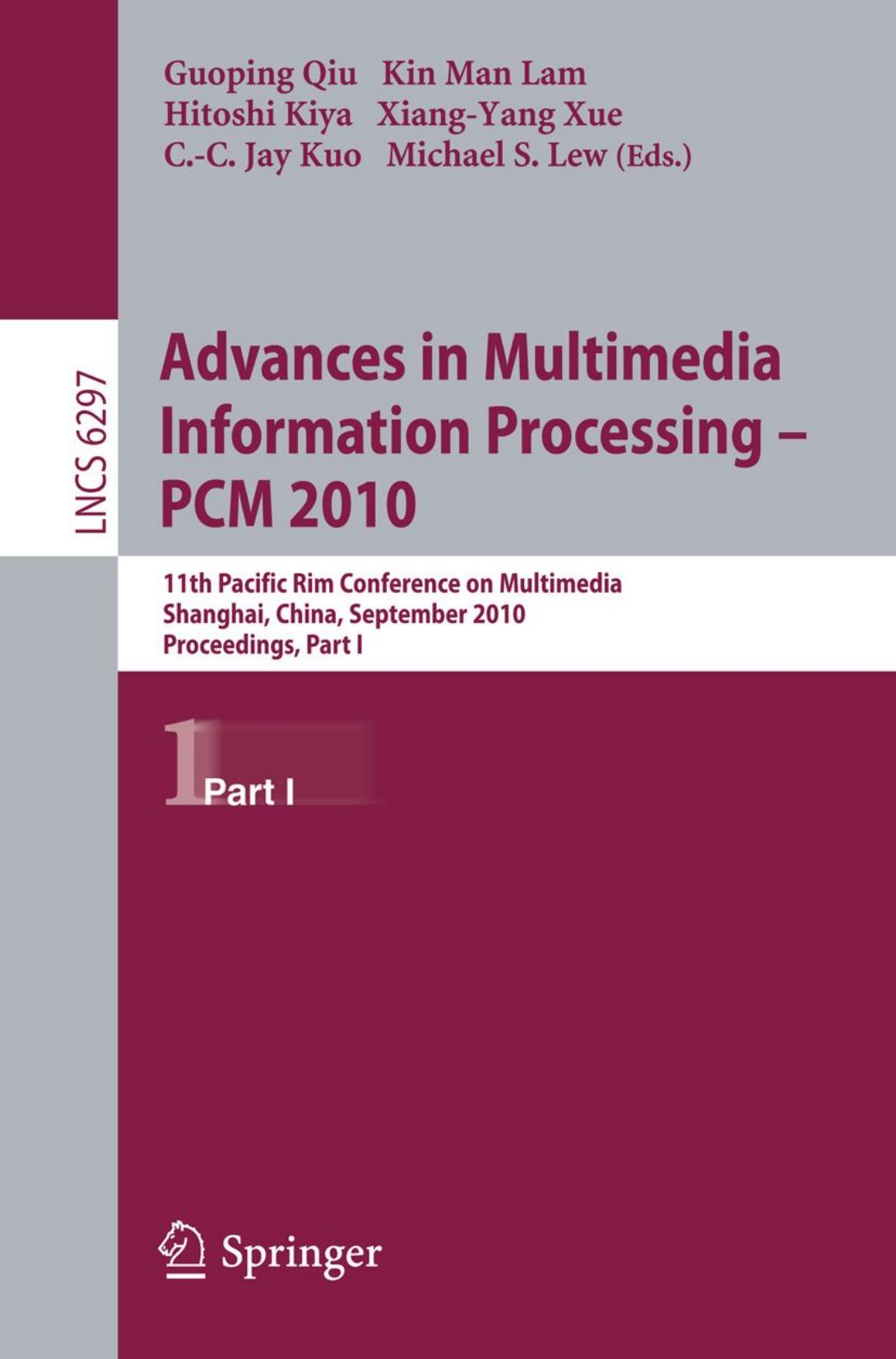 Advances in Multimedia Information Processing - PCM 2010: 11th Pacific Rim Conference on Multimedia, Shanghai, China, September 21-24, 2010, Proceedings, Part I by unknow