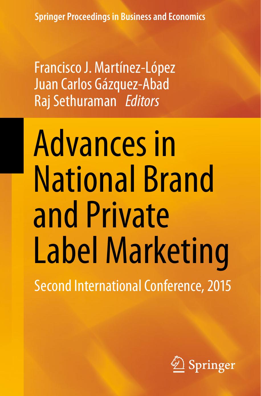 Advances in National Brand and Private Label Marketing: Second International Conference, 2015 by Francisco J. Martínez-López Juan Carlos Gázquez-Abad Raj Sethuraman (eds.)