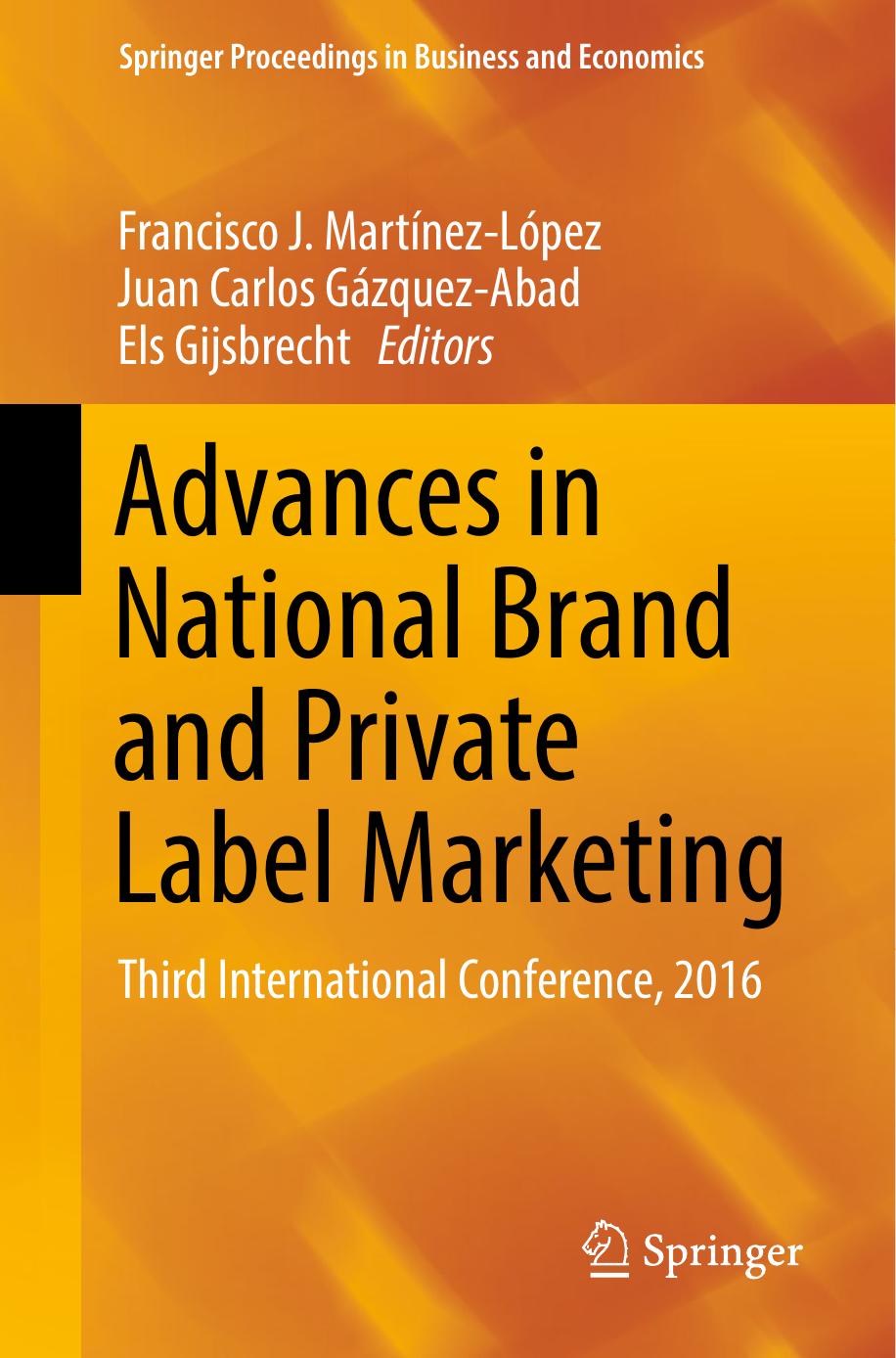 Advances in National Brand and Private Label Marketing: Third International Conference, 2016 by Francisco J. Martínez-López Juan Carlos Gázquez-Abad Els Gijsbrecht (eds.)
