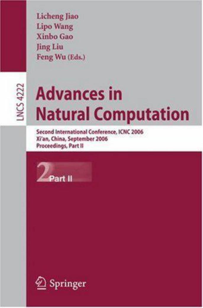 Advances in Natural Computation: Second International Conference, ICNC 2006, Xi’an, China, September 24-28, 2006. Proceedings, Part II by Sun Li Xu Wen-Bo (auth.) Licheng Jiao Lipo Wang Xinbo Gao Jing Liu Feng Wu (eds.)
