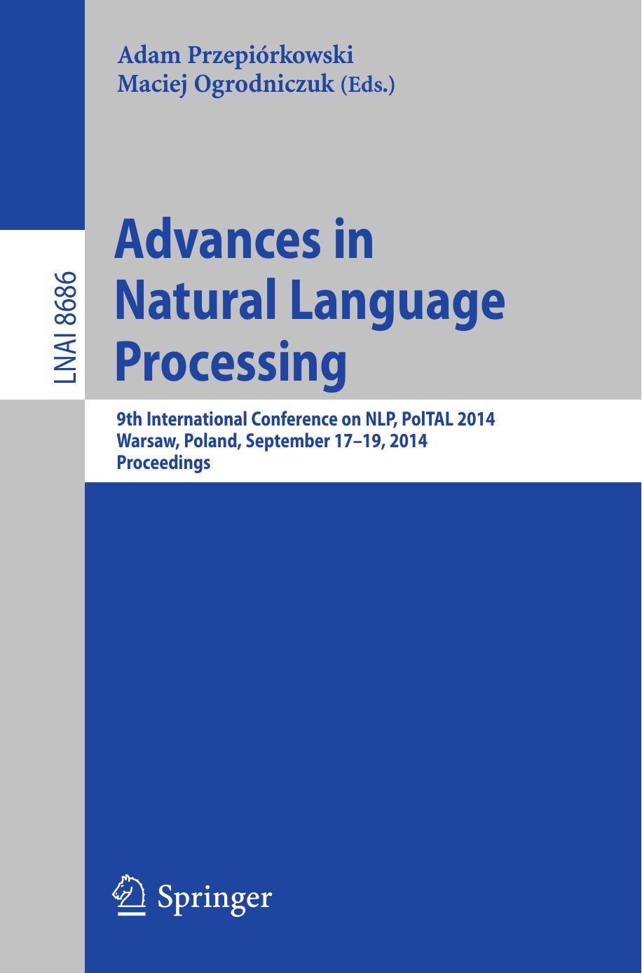 Advances in Natural Language Processing: 9th International Conference on NLP, PolTAL 2014, Warsaw, Poland, September 17-19, 2014. Proceedings by Adam Przepiórkowski Maciej Ogrodniczuk (eds.)