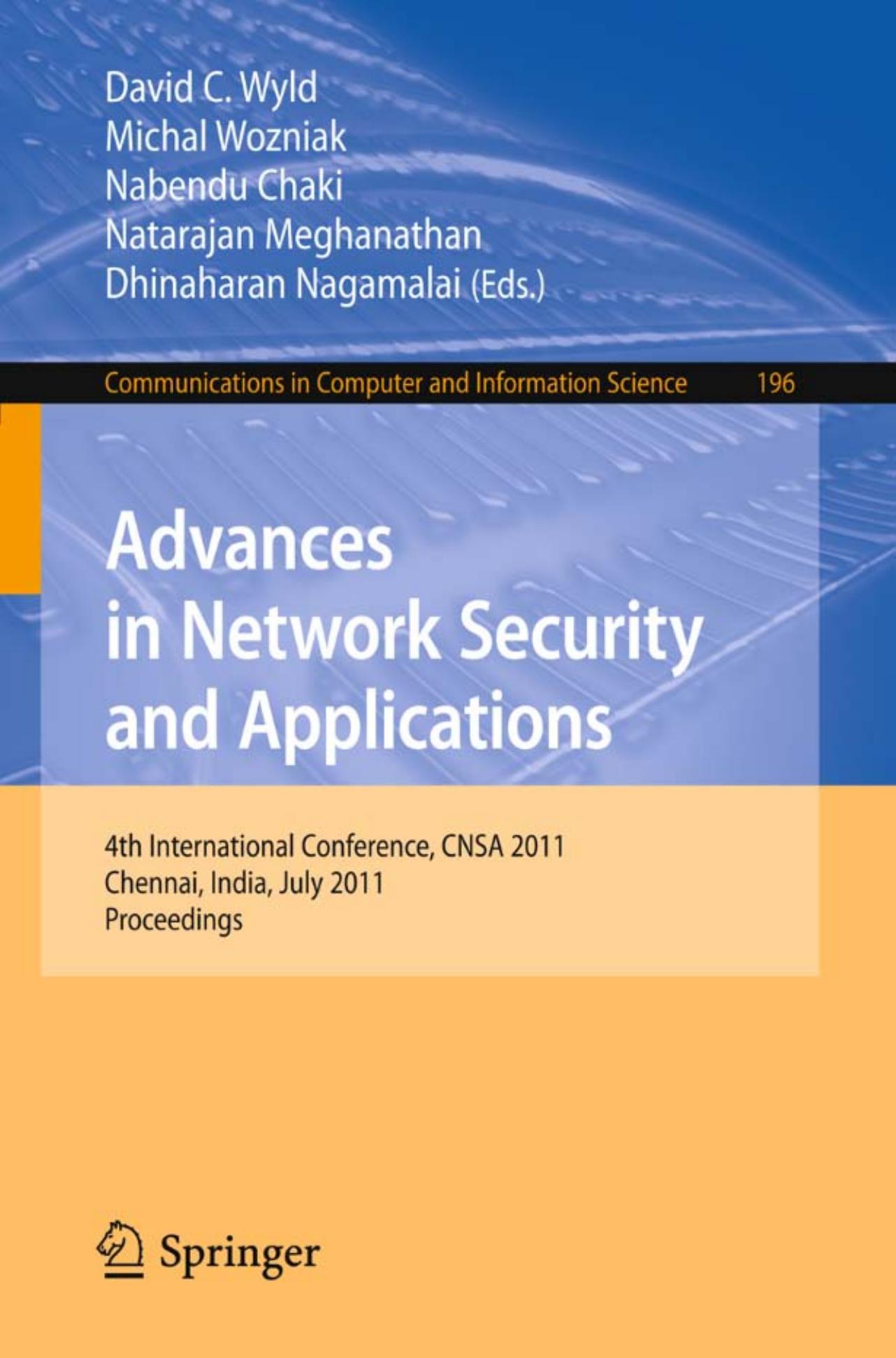 Advances in Network Security and Applications: 4th International Conference, CNSA 2011, Chennai, India, July 15-17, 2011 by unknow